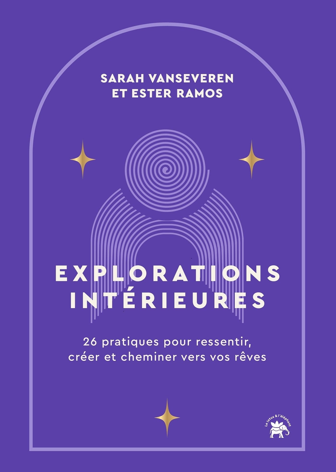 Explorations intérieures - 26 pratiques pour ressentir, créer et cheminer vers vos rêves (Broché)
